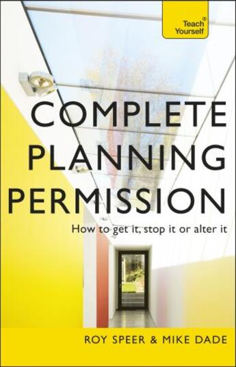 Couverture du livre « Complete Planning Permission: How to Get it stop it or alter it: Teach » de Speer Roy aux éditions Hodder And Stoughton Digital