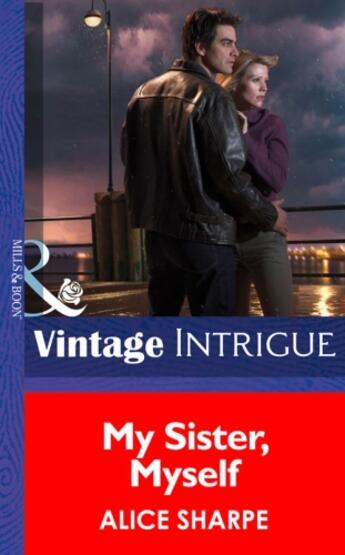 Couverture du livre « My Sister, Myself (Mills & Boon Intrigue) (Dead Ringer - Book 1) » de Alice Sharpe aux éditions Mills & Boon Series