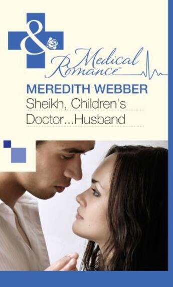 Couverture du livre « Sheikh, Children's Doctor...Husband (Mills & Boon Medical) » de Meredith Webber aux éditions Mills & Boon Series