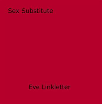 Couverture du livre « Sex Substitute » de Eve Linkletter aux éditions Disruptive Publishing