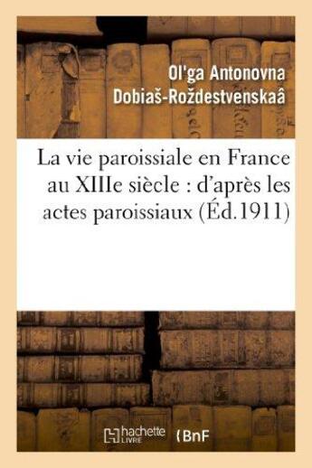 Couverture du livre « La vie paroissiale en france au xiiie siecle : d'apres les actes paroissiaux » de Dobias-Rozdestvenska aux éditions Hachette Bnf