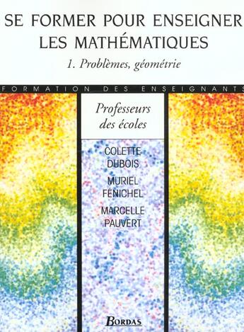 Couverture du livre « Se Former Enseigner Les Mathematiques T.1 ; Problemes Geometrie » de Dubois aux éditions Bordas