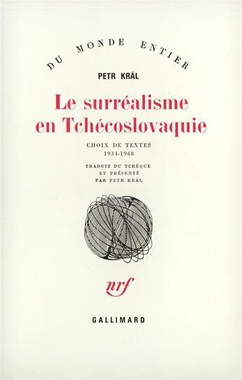 Couverture du livre « Le surréalisme en Tchécoslovaquie : Choix de textes (1934-1968) » de Petr Kral aux éditions Gallimard