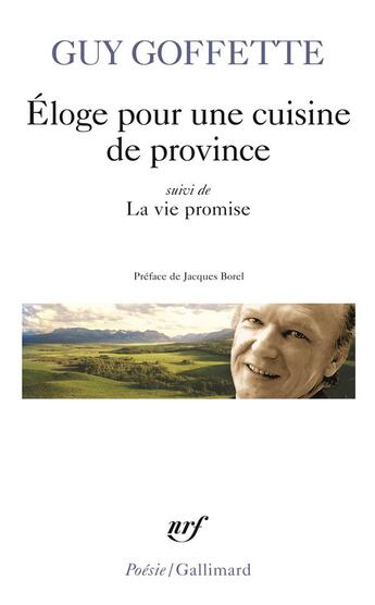 Couverture du livre « Éloge pour une cuisine de province ; la vie promise » de Guy Goffette aux éditions Gallimard