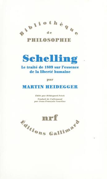 Couverture du livre « Schelling : Le traité de 1809 sur l'essence de la liberté humaine » de Martin Heidegger aux éditions Gallimard