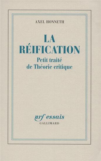 Couverture du livre « La réification ; petit traité de théorie critique » de Axel Honneth aux éditions Gallimard