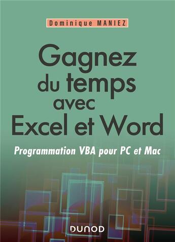 Couverture du livre « Gagnez du temps avec Excel et Word ; programmation VBA pour PC et Mac » de Dominique Maniez aux éditions Dunod