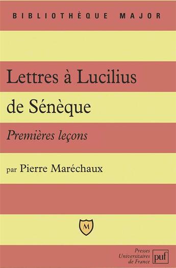 Couverture du livre « Premières leçons sur lettres à Lucilius de Sénèque » de Pierre Marechaux aux éditions Belin Education