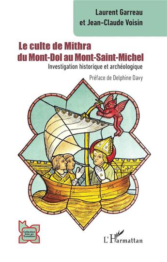 Couverture du livre « Le culte de Mithra du Mont-Dol au Mont-Saint-Michel : investigation historique et archéologique » de Jean-Claude Voisin et Laurent Garreau aux éditions L'harmattan