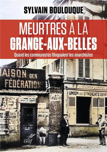 Couverture du livre « Meurtres à la Grange-aux-Belles : Quand les communistes flinguaient les anarchistes » de Sylvain Boulouque aux éditions Cerf