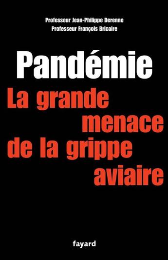 Couverture du livre « Pandémie la grande menace : Grippe aviaire 500 000 morts en France ? » de Jean-Philippe Derenne et Francois Bricaire aux éditions Fayard