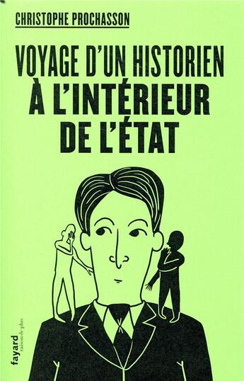 Couverture du livre « Voyage d'un historien à l'intérieur de l'Etat » de Christophe Prochasson aux éditions Fayard