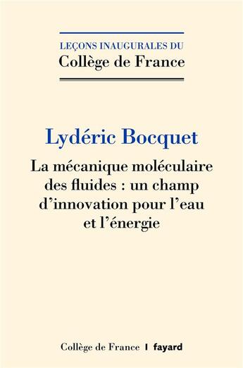 Couverture du livre « La mécanique moléculaire des fluides : un champ d'innovation pour l'eau et l'énergie » de Lydéric Bocquet aux éditions Fayard