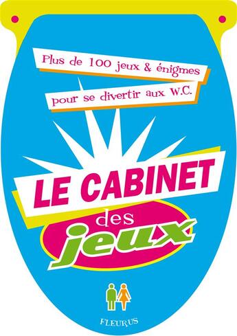 Couverture du livre « Le cabinet des jeux ; plus de 100 jeux & énigmes pour se divertir aux W.C. » de Marguerite Chaudoreille et Lucien Bitancourt aux éditions Fleurus