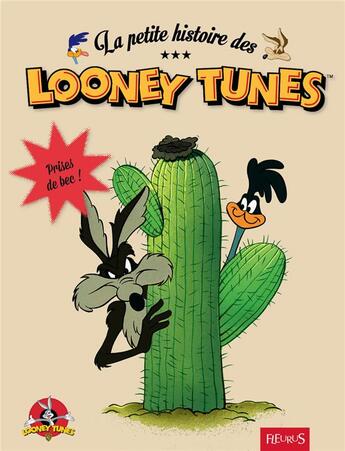 Couverture du livre « LA PETITE HISTOIRE DES LOONEY TUNES ; prises de bec » de  aux éditions Fleurus