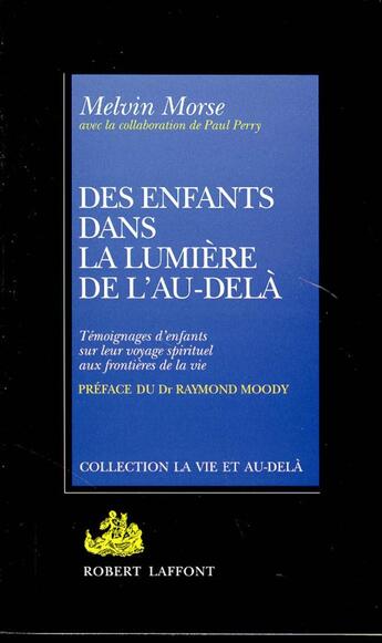 Couverture du livre « Des enfants dans la lumière de l'au-delà » de Melvin Morse aux éditions Robert Laffont