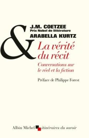 Couverture du livre « La vérité du récit ; conversations sur le réel et la fiction » de Arabella Kurtz aux éditions Albin Michel