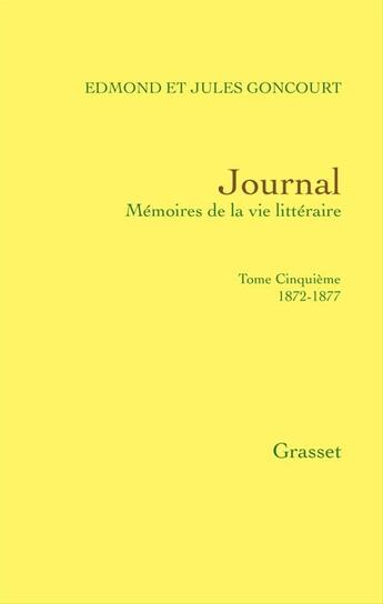 Couverture du livre « Journal t.5 » de Edmond De Goncourt et Jules De Goncourt aux éditions Grasset Et Fasquelle