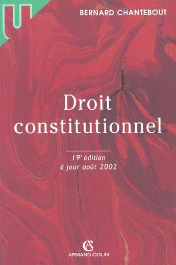 Couverture du livre « Droit Constitutionnel ; 19e Edition » de Bernard Chantebout aux éditions Armand Colin