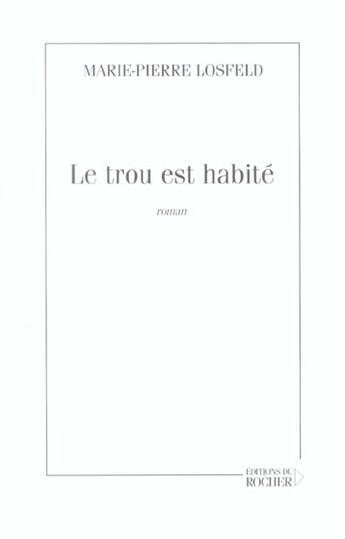 Couverture du livre « Le trou est habite » de Losfeld Marie-Pierre aux éditions Rocher