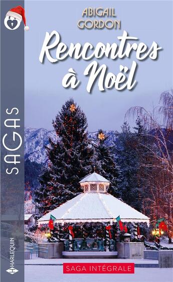 Couverture du livre « Rencontres à Noël ; coup de foudre à ..., rendez-vous à ..., une merveilleuse proposition, un mariage tant attendu » de Abigail Gordon aux éditions Harlequin