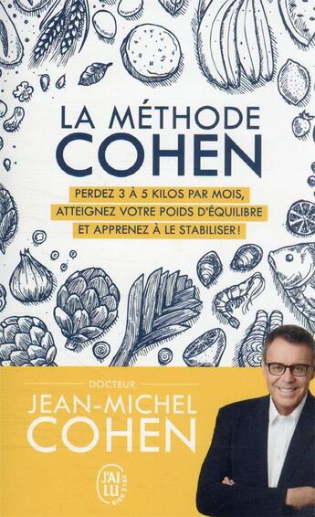 Couverture du livre « La méthode Cohen : perdez 3 à 5 kilos par mois, atteignez votre poids d'equilibre et apprenez à le stabiliser » de Jean-Michel Cohen aux éditions J'ai Lu