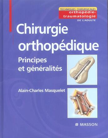 Couverture du livre « Chirurgie orthopedique : principes et generalites » de Alain-Charles Masquelet aux éditions Elsevier-masson