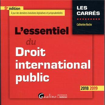 Couverture du livre « L'essentiel du droit international public (édition 2018/2019) » de Catherine Roche aux éditions Gualino