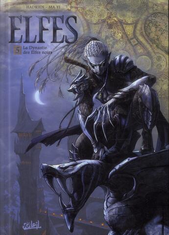 Couverture du livre « Elfes Tome 5 : la dynastie des elfes noirs » de Marc Hadrien et Ma Yi aux éditions Soleil