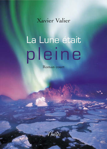 Couverture du livre « La lune était pleine » de Xavier Valier aux éditions Theles