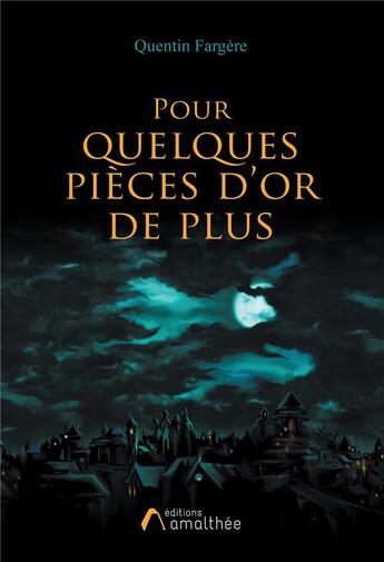 Couverture du livre « Pour quelques pièces d'or de plus » de Quentin Fargere aux éditions Amalthee