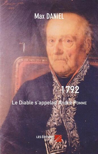 Couverture du livre « 1792, le diable s'appelait André Pomme » de Daniel Max aux éditions Editions Du Net