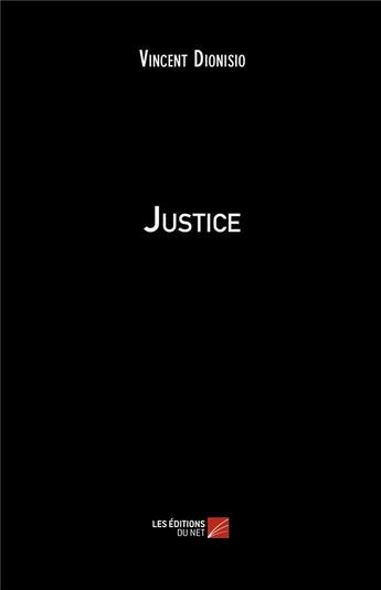 Couverture du livre « Justice » de Vincent Dionisio aux éditions Editions Du Net