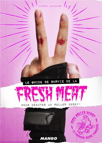 Couverture du livre « Le guide de survie de la fresh meat ; pour débuter au roller derby » de Audrey Gaucher aux éditions Mango