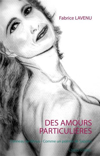 Couverture du livre « Des amours particulières ; l'anneau de Vénus ;comme un poème de Sappho » de Fabrice Lavenu aux éditions Books On Demand