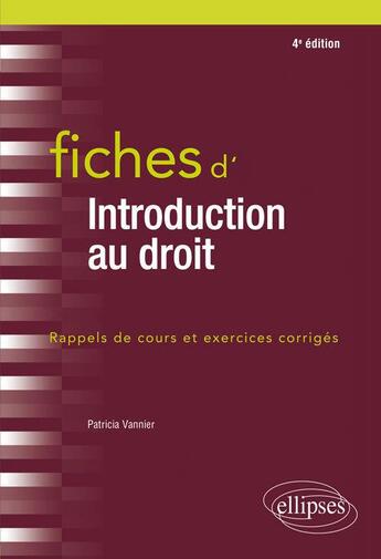 Couverture du livre « Fiches d'introduction au droit ; rappels de cours et exercices corrigés (édition 2020) » de Patricia Vannier aux éditions Ellipses