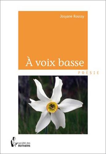 Couverture du livre « À voix basse » de Josyane Roussy aux éditions Societe Des Ecrivains