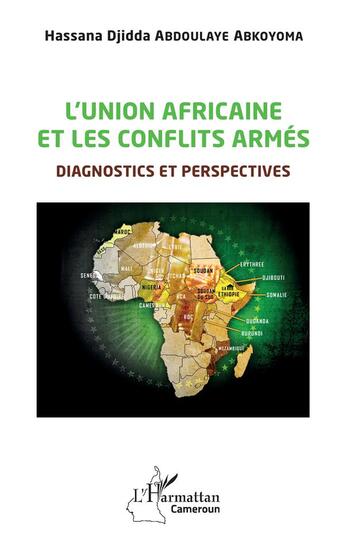 Couverture du livre « L'union africaine et les conflits armés : diagnostics et perspectives » de Abdoulaye Abkoyoma aux éditions L'harmattan