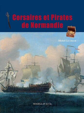 Couverture du livre « Pirates et corsaires de Normandie » de Michel Lecureur aux éditions Magellan & Cie