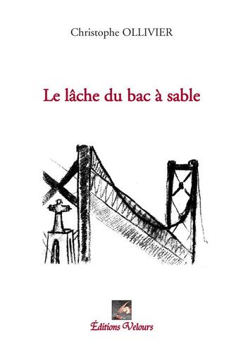 Couverture du livre « Le lâche du bac à sable » de Christophe Ollivier aux éditions Velours