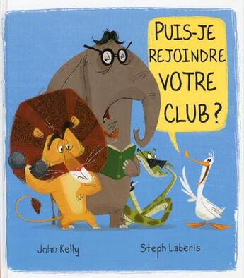 Couverture du livre « Puis-je rejoindre votre club ? » de John Kelly et Steph Laberis aux éditions Thomas Jeunesse