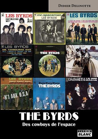 Couverture du livre « The Byrds ; des cowboys de l'espace » de Delinotte Didier aux éditions Le Camion Blanc