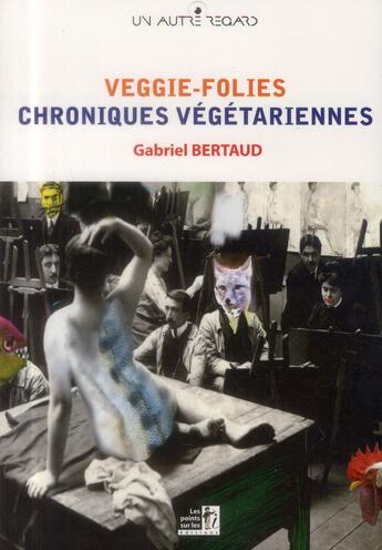 Couverture du livre « Chroniques végétariennes » de Gabriel Bertaud aux éditions Les Points Sur Les I
