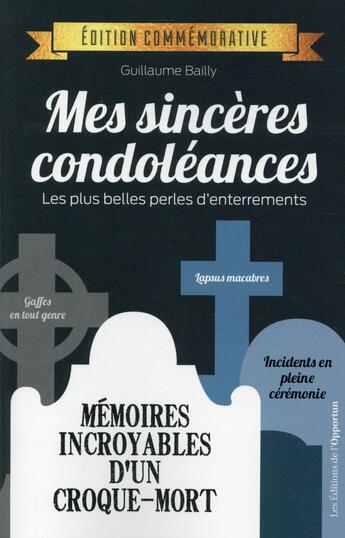 Couverture du livre « Mes sincères condoléances ; édition commémorative » de Guillaume Bailly aux éditions L'opportun