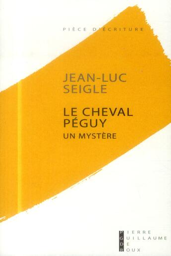 Couverture du livre « Le cheval Péguy » de Jean-Luc Seigle aux éditions Pierre-guillaume De Roux