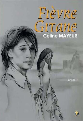 Couverture du livre « Fièvre gitane » de Celine Mayeur aux éditions Terriciae