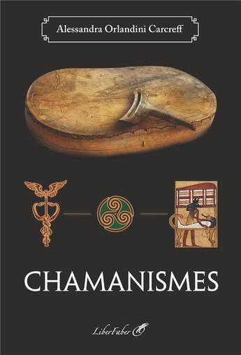 Couverture du livre « Chamanismes » de Alessandra Orlandini Carcreff aux éditions Liber Faber