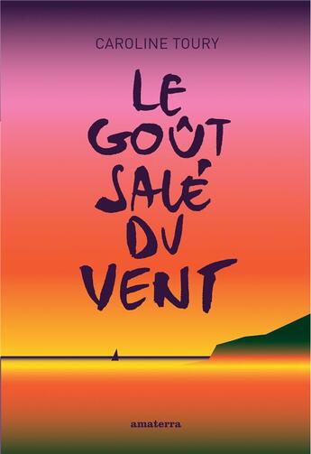 Couverture du livre « Le goût salé du vent ou la fragilité du bernard-l'ermite » de Caroline Toury aux éditions Amaterra