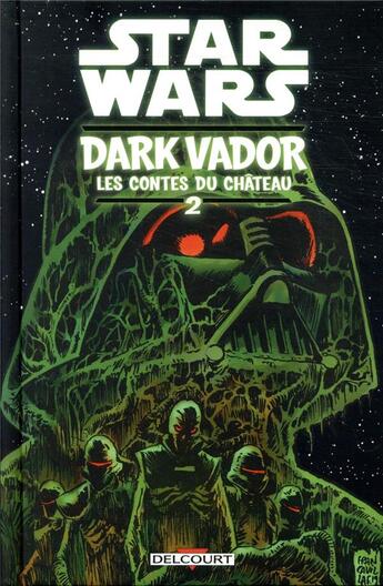 Couverture du livre « Star Wars - Dark Vador ; les contes du château Tome 2 » de Cavan Scott et Collectif aux éditions Delcourt