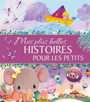 Couverture du livre « Mes plus belles histoires pour les petits » de Virginie Piatti et Corinne Machon et Dania Florino et Jeremy Parigi et Ginou Jussel et Laurence Berthault Mocquet aux éditions Hemma